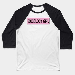 Sociology Girl Baseball T-Shirt